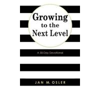 Jan M Osler Growing to the Next Level (Tascabile)