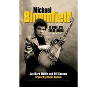 Jan Mark Wolkin Michael Bloomfield: If You Love These Blues (Tascabile)