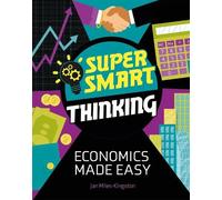 Jan Miles-Kingston Super Smart Thinking: Economics Made Easy (Tascabile)