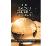 Jan Muhammad Dashti The Baloch Cultural Heritage (Copertina rigida)