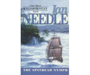 Jan Needle The Spithead Nymph (Tascabile) Sea Officer William Bentley Novels