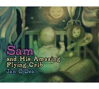 Jan O' Dea Sam and His Amazing Flying Crib (Tascabile)