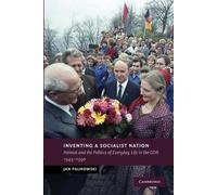 Jan Palmowski Inventing a Socialist Nation (Tascabile)