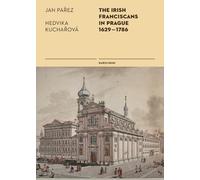 Jan Parez Hedvika Kucharov The Irish Franciscans in Prague 1629-178 (Tascabile)