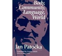 Jan Patocka Body, Community, Language, World (Tascabile)