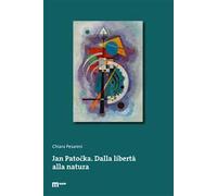 Jan Patocka. Dalla libertà alla natura. Ediz. multilingue