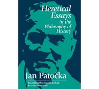 Jan Patocka Heretical Essays in the Philosophy of History (Tascabile)