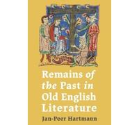 Jan-Peer Hartman Remains of the Past in Old English Literatur (Copertina rigida)