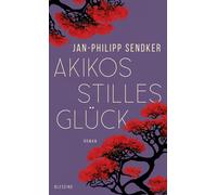 Jan-Philipp Sendker Akikos stilles Glück: Roman (Copertina rigida)