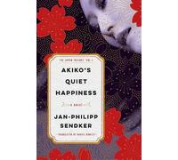 Jan-Philipp Sendker Daniel Bowles Akiko's Quiet Happiness (Tascabile)