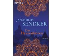Jan-Philipp Sendker Das Herzenhören: Roman (Die Burma-Serie, Band 1) (Tascabile)