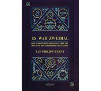 Jan Philipp Zym Es war zweimal ...: Eine schriftliche Meditation übe (Tascabile)