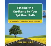 Jan Phillips Finding the on-Ramp to Your Spiritual Path (Tascabile)