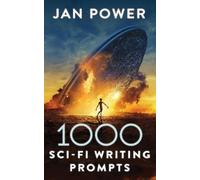 Jan Power 1000 Sci-Fi Writing Prompts (Tascabile) 1000 Writing Prompts