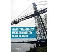 Jan Preece Newport Transporter Bridge and Industry Along the River (Tascabile)