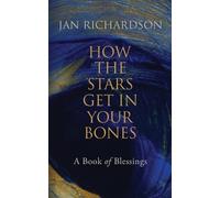 Jan Richardson How the Stars Get in Your Bones (Tascabile)