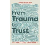 Jan Rivero From Trauma to Trust (Tascabile)