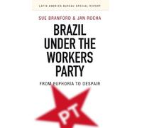 Jan Rocha Sue Branford Brazil Under the Workers’ Party (Tascabile)