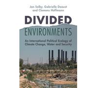 Jan Selby Gabrielle Daoust Clemens Hoffmann Divided Environments (Tascabile)