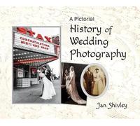 Jan Shivley A Pictorial History of Wedding Photography (Copertina rigida)