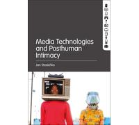 Jan Stasienko Media Technologies and Posthuman Intimacy (Tascabile)