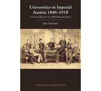 Jan Surman Universities in Imperial Austria 1848-1918 (Tascabile)