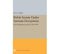 Jan T. Gross Polish Society Under German Occupation (Copertina rigida)