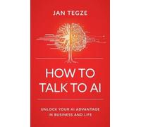 Jan Tegze How to Talk to AI (Copertina rigida)