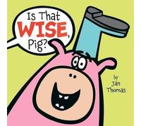 Jan Thomas Is That Wise, Pig? (Copertina rigida)