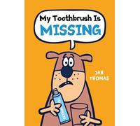 My Toothbrush Is Missing: A Wacky Book About Animals That Will Make Kids (Ages 4-7) Laugh