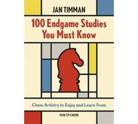 Jan Timman 100 Endgame Studies You Must Know (Tascabile)