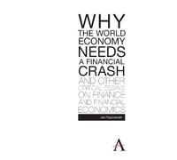 Jan Toporowski Why the World Economy Needs a Financial Crash and Oth (Tascabile)
