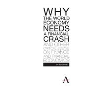 Jan Toporowski Why the World Economy Needs a Financial Crash (Copertina rigida)