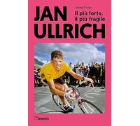 Libri Daniel Friebe - Jan Ullrich. Il Piu Forte, Il Piu Fragile