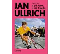 Libri Daniel Friebe - Jan Ullrich. Il Piu Forte, Il Piu Fragile
