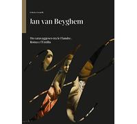 Jan Van Beyghem. Un caravaggesco tra le Fiandre, Roma e l'Emilia