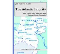 Jan van der Har The Atlantic Priority. Dutch Defence Policy at the T (Tascabile)