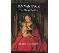 Jan Van Eyck: The Play of Realism
