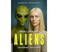 Jan van Helsing Barbara Ebe Mein Leben mit Aliens: ein Körper, zwei (Tascabile)
