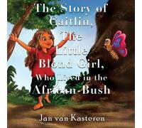 Jan van Kastere The Story of Caitlin, The Little Blond Girl, Who Liv (Tascabile)