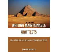 Jan Van Ryswyck Writing Maintainable Unit Tests (Tascabile)