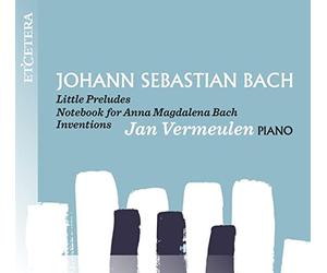 Jan Vermeulen - J.S. Bach: Little Preludes, Notebook For Anna Magdalena
