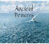 Jan Vriesen Donna Braginetz Kirk Johnson Gary Stabb Ancient Denvers (Tascabile)