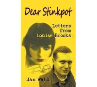 Jan Wahl Louise Brooks Dear Stinkpot (Copertina rigida)