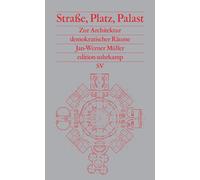 Jan-Werner Müll Straße, Platz, Palast: Zur Architektur demokratische (Tascabile)