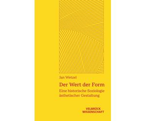 Jan Wetzel Der Wert der Form: Eine historische Soziologie ästhetisch (Tascabile)