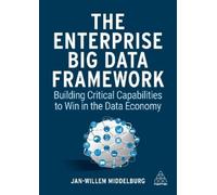 Jan-Willem Middelburg The Enterprise Big Data Framework (Tascabile)