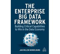 Jan-Willem Middelburg The Enterprise Big Data Framework (Tascabile)