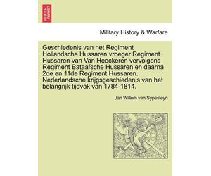 Jan Willem Van Geschiedenis Van Het Regiment Hollandsche Hussaren V (Tascabile)