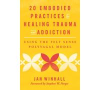 Jan Winhall 20 Embodied Practices for Healing Trauma and Addiction (Tascabile)